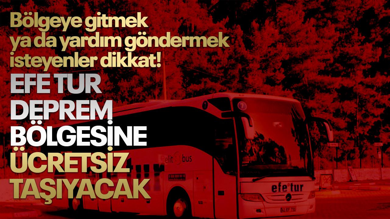 Efe Tur, deprem bölgesine ücretsiz otobüs kaldıracak