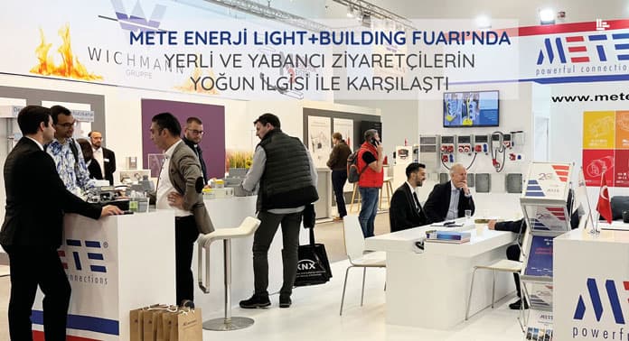 Mete Enerji Light+Building Fuarı’nda Yerli ve Yabancı Ziyaretçilerin Yoğun İlgisi İle Karşılaştı