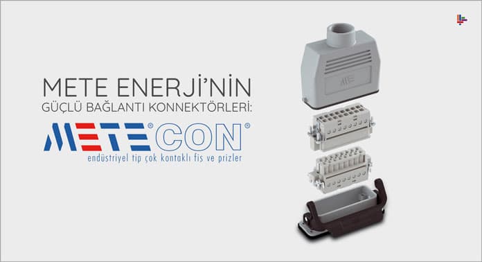 Mete Enerji’nin Güçlü Bağlantı Konnektörleri: Metecon