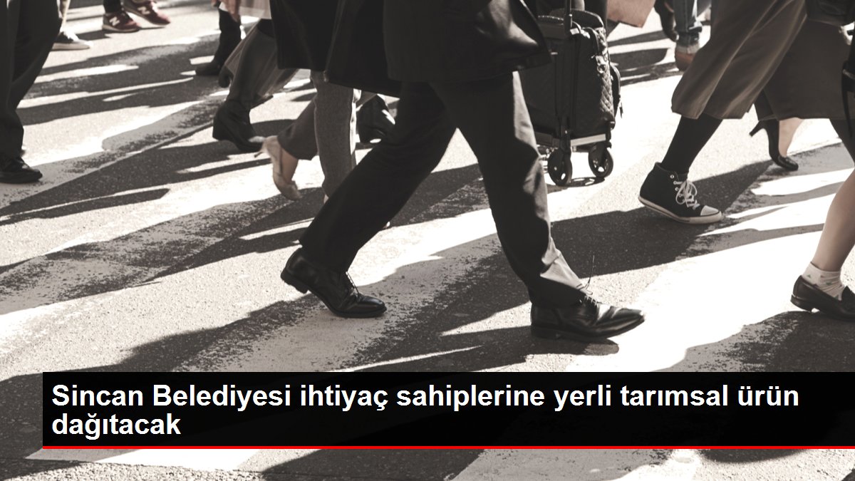 Sincan Belediyesi ihtiyaç sahiplerine yerli tarımsal ürün dağıtacak