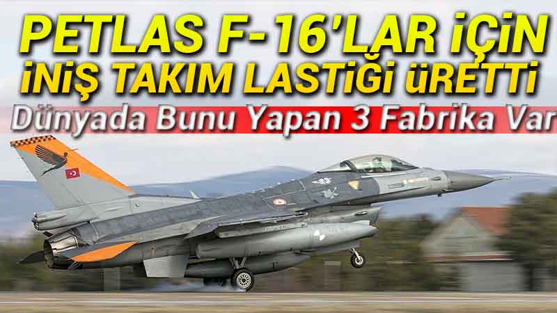 Türk Hava Kuvvetleri, F-16'larda Yerli Lastik Kullanmaya Başladı