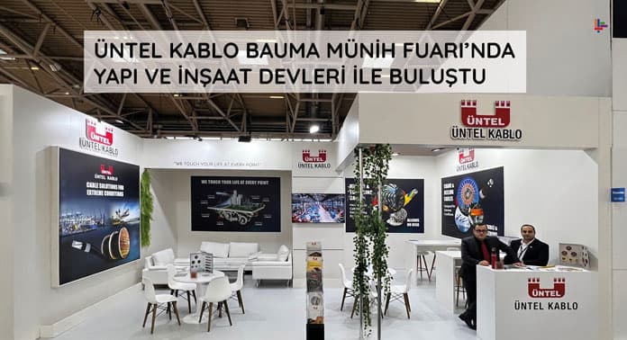 Üntel Kablo Bauma Münih Fuarı’nda Yapı Ve İnşaat Devleri İle Buluştu