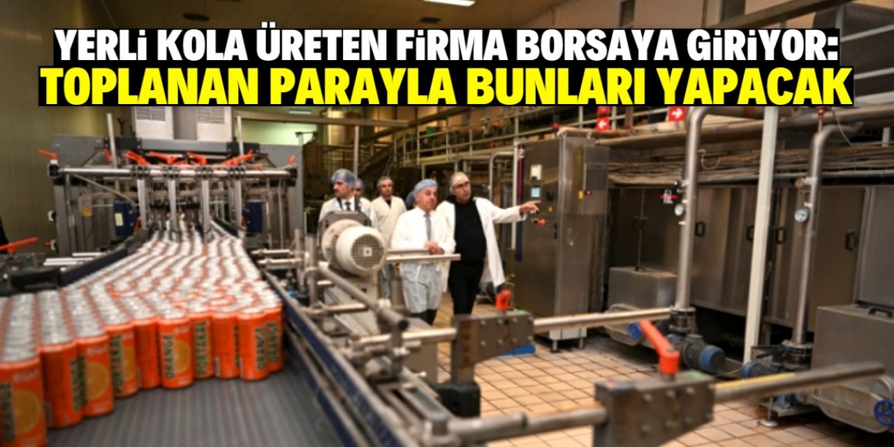 Yerli kola üreten firma halka arz olacak! Toplanan parayla yatırım yapacak