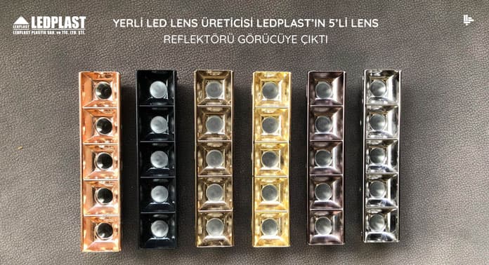 Yerli LED Lens Üreticisi Ledplast’ın 5’li Lens Reflektörü Görücüye Çıktı