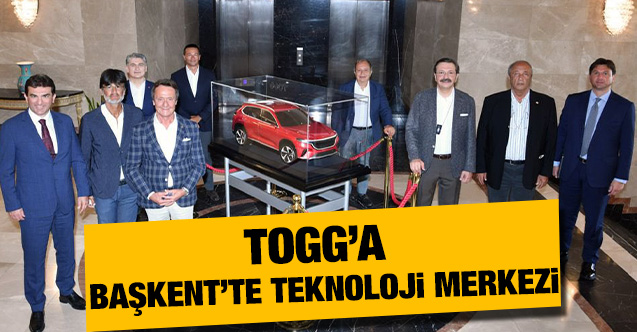 Yerli otomobil TOGG'a Ankara'da teknoloji merkezi
