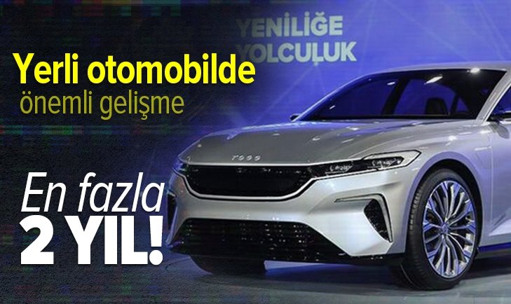 Yerli otomobili ilgilendiren gelişme! 2 yıla kadar destek verilecek .